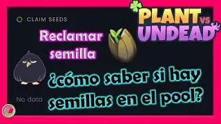 🍀🎮 Plant Vs Undead | &iquest;C&oacute;mo saber si puedo reclamar semilla? C&oacute;mo saber si hay semillas en el pool?