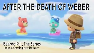 After The Death of Weber - Beardo P.I. - Animal Crossing: New Horizons