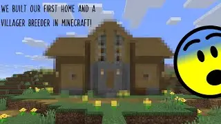 We built our first Home and a Villager Breeder in Minecraft!