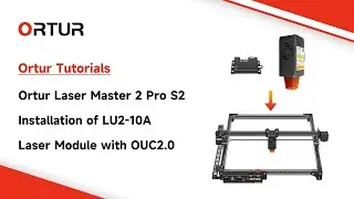 Ortur Laser Master 2 Pro S2  Installation of LU2 10A Laser Module with OUC2