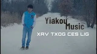 Xav Txog Ces Lig | Yiakou Lee | Official MV 2021