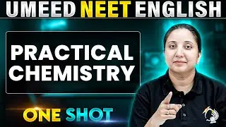 Practical Chemistry in 1 Shot | All Concepts Covered | UMEED NEET in Pure English