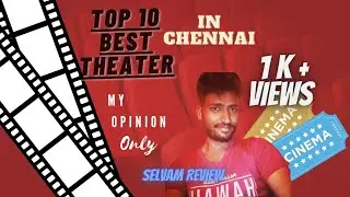 Top 10👌 | Best Theater's🔥 | In Chennai 🤩| My Opinion | Selvam Review | 2022