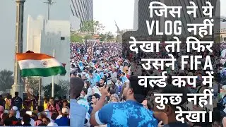 Vlog-19 Final Events for Fifa World Cup 2022 Qatar