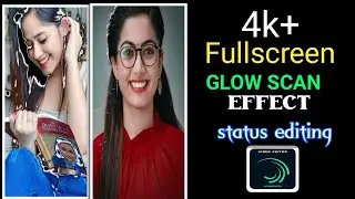 4k fullscreen photo slide status alightmotion||glow scan status editing||photo moving status||