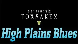 Destiny 2 - Forsaken - High Plains Blues