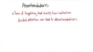 Absentmindedness - Intro to Psychology