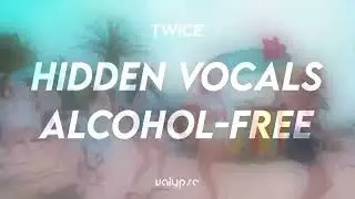 ▶︎ TWICE - ALCOHOL-FREE | HIDDEN VOCALS & HARMONIES