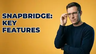 What Are The Main Features Of Nikon SnapBridge?