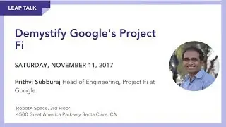 LeapTalk: Demystify Google's Project Fi, w/ its Engineering Head Prithvi