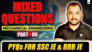 Mixed Questions | Mechanical Engineering for SSC JE & RRB JE - 6 | Must Practice | Yogesh Kushwah