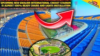 BREAKING🔴 Gwalior International Cricket Stadium is Ready to host Cricket Latest Updates Lights done