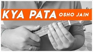 Kya Pata (Osho Jain) - Easy Ukulele Tutorial | ukeguide