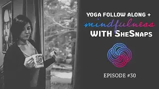 Yoga Follow Along + Mindfulness w/ SheSnaps | Ep. 30 #ywaCENTER