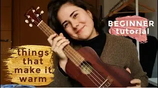 things that make it warm by Cavetown  - ukulele tutorial for BEGINNERS //   Irene Gallego