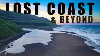 Lost Coast & Beyond - Part 2: EPIC River Camps & Return to the Lost Coast!