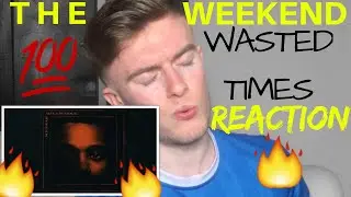 THE WEEKND-WASTED TIMES(REACTION!!)