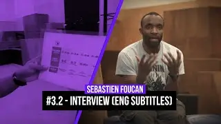#3.2 - Interview S&Eacute;BASTIEN FOUCAN (ENG Subtitles)