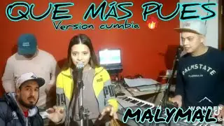 Que m&aacute;s pues - versi&oacute;n cumbia malymal REACCION