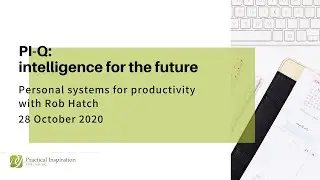 PI-Q Webinar: Personal Systems for Productivity with Rob Hatch