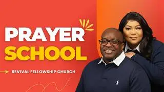 Prayer School Week 4| Revival Fellowship Church