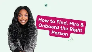 How to Find, Hire & Onboard the Right Person