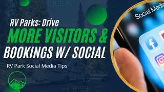 Drive More Visitors & Bookings with Social - RV Park Social Media Tips