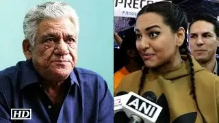 Sonakshi's MUST WATCH comment on Om Puri's DEMISE