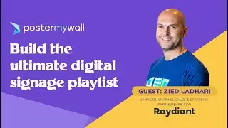 Build the Ultimate Digital Signage Playlist | PosterMyWall x Raydiant