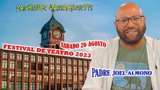 PADRE JOEL ALMONO -  FESTIVAL DE TEATRO 2023 EN LAWRENCE MASSACHUSETTS