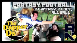 Dapper D's | Fantasy Football: 2 Fantasy, 2 Foot, All Ball