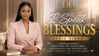 I Speak Blessings (Lyric Video) Delana Hope