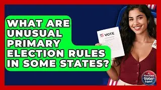 What Are Unusual Primary Election Rules In Some States? - First Time Voter Expert