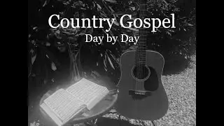 Day by Day - Greg Dotson - Acoustic Country Gospel