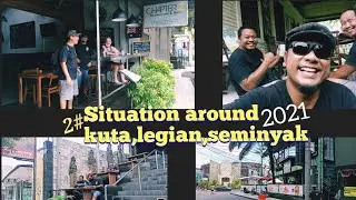 #2.Situation around Kuta,Legian and seminyak during pandemic