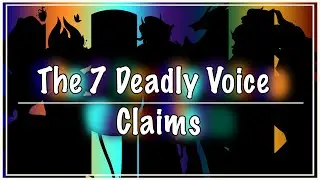 The 7 Deadly Voice Claims
