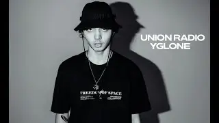 Union Radio w/ YGLONE