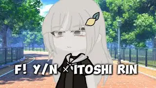 Everybody's Watching Her || F! Y/n &times; Itoshi Rin || Gacha Meme || Blue Lock