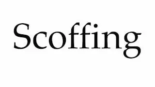 How to Pronounce Scoffing