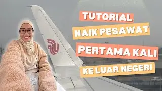 Tutorial Naik Pesawat Ke Luar Negeri Pertama Kali | Panduan Traveling