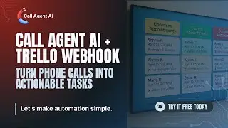 How Call Agent AI + Trello Automate Your Business Workflow From One Phone Call