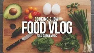 ROYALTY FREE Cooking Show Music / Food Vlog Guitar Background Music Royalty Free / TV Show Music
