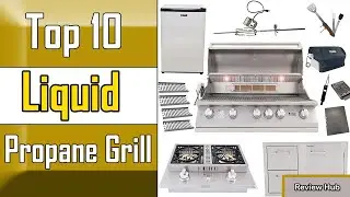 ✅ 10 Best Liquid Propane Grill of 2022