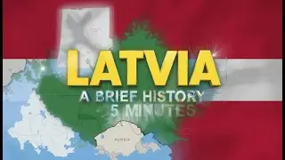 Latvia - A Brief History in 5 Minutes