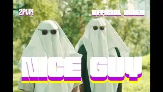 2PUP! - NICE GUY [Official Video]