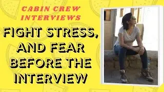 Cabin Crew Interviews - Fight Stress before and during Interview