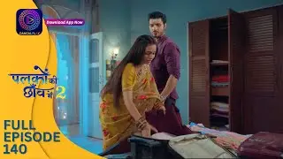 Palkon ki Chhaanv mein 2 | Full Episode 140 | पलकों की छाँव में 2 | Dangal 2
