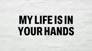 My Life is in Your Hands (Instrumental + Lyrics)