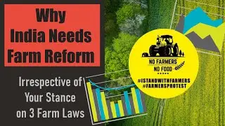Why India Needs Farm Reform | Irrespective of Your Stance on 3 New Farm Laws