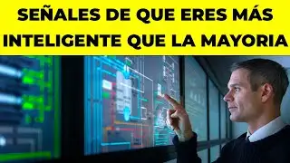 13 señales de que eres más INTELIGENTE que la mayoría